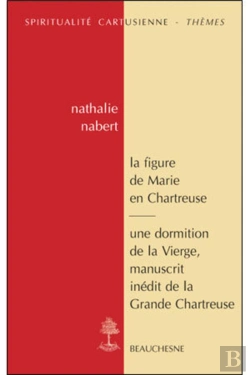 Bertrand.pt - La Figure De Marie En Chartreuse ; Une Dormition De La Vierge