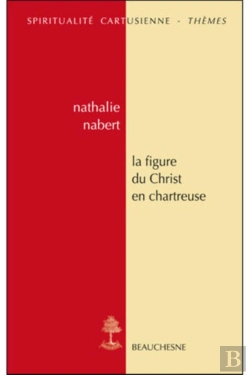 Bertrand.pt - La Figure Du Christ En Chartreuse