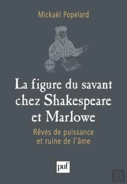 Bertrand.pt - La Figure Du Savant Chez Shakespeare Et Marlowe ; Rêves De Puissance Et Ruine De L'Âme