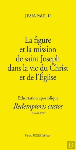Bertrand.pt - La Figure Et La Mission De Saint Joseph - Redemptoris Custos : Exhortation Apostolique