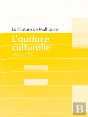 La Filature De Mulhouse : L'Audace Culturelle Depuis 1993