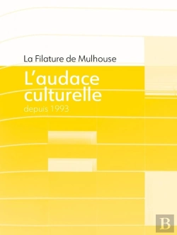 Bertrand.pt - La Filature De Mulhouse : L'Audace Culturelle Depuis 1993