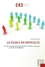 La Filiale En Difficulte - Etude Comparative Des Droits Tunisien, Francais Et Le Droit D'Ohada