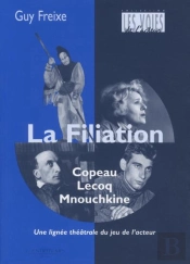 La Filiation ; Copeau, Lecoq, Mnouchkine