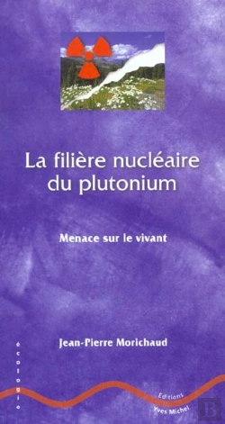 Bertrand.pt - La Filiere Nucleaire Du Plutonium ; Menace Sur Le Vivant