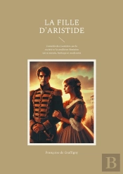 La Fille D'Aristide : Comédie Des Lumières Sur La Société Et La Condition Féminine Entre Morale, Héritage Et Modernité