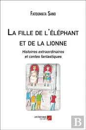La Fille De L'Éléphant Et De La Lionne ; Histoires Extraordinaires Et Contes Fantastiques