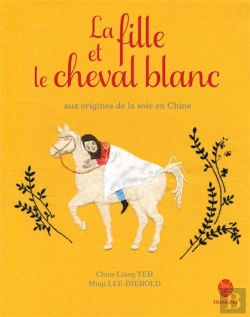 Bertrand.pt - La Fille Et Le Cheval Blanc ; Aux Origines De La Soie En Chine