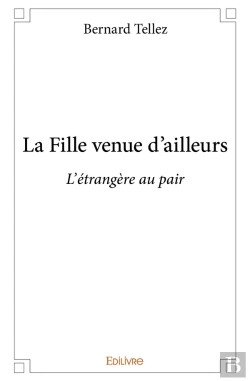 Bertrand.pt - La Fille Venue D'Ailleurs ; L'Étrangère Au Pair