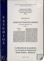 La Filosofia De Las Pasiones Y La Escuela De Salamanca: Edad Media Y Moderna