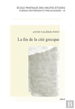 Bertrand.pt - La Fin De La Cité Grecque : Métamorphoses Et Disparition D'Un Modèle Politique Et Institutionnel Local En Asie Mineure, De Dèce À Constantin