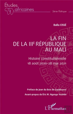 Bertrand.pt - La Fin De La Iiie République Au Mali : Histoire Constitutionnelle : 18 Août 2020 - 28 Mai 2021