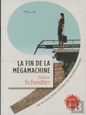 La Fin De La Mégamachine ; Sur Les Traces D'Une Civilisation En Voie D'Effondrement