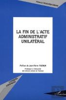 La Fin De L'Acte Administratif Unilateral