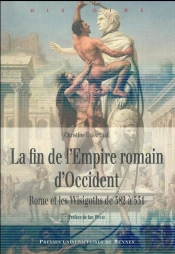La Fin De L'Empire Romain D'Occident ; Rome Et Les Wisigoths De 382 À 531