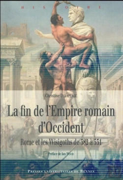 Bertrand.pt - La Fin De L'Empire Romain D'Occident ; Rome Et Les Wisigoths De 382 À 531