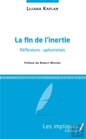 La Fin De L'Inertie ; Réflexions - Aphorismes