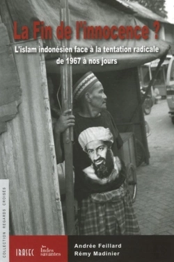 Bertrand.pt - La Fin De L'Innocence ? L'Islam Indonesien Face A La Tentation Radicale De 1967 A : L'Islam Indonésien Face À La Tentation Radicale De 1967 À Nos Jours