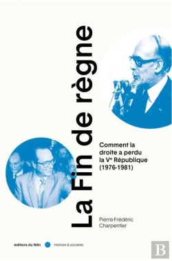 Bertrand.pt - La Fin De Règne : Comment La Droite A Perdu La Ve République (1976-1981)