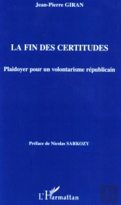 La Fin Des Certitudes - Plaidoyer Pour Un Volontarisme Republicain