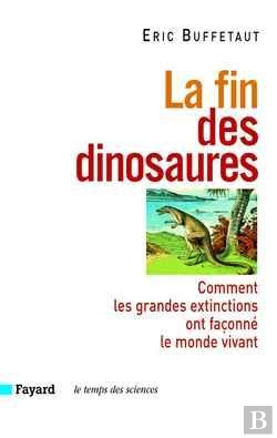 Bertrand.pt - La Fin Des Dinosaures : Comment Les Grandes Extinctions Ont Façonné Le Monde Vivant