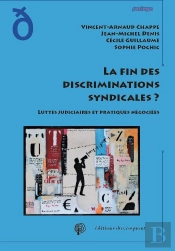 La Fin Des Discriminations Syndicales ? Luttes Judiciaires Et Pratiques Négociées