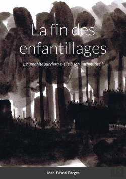 Bertrand.pt - La Fin Des Enfantillages - L'Humanite Survivra-T-Elle A Son Immaturite ?