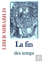 La Fin Des Temps : Revue Liber Mirabilis N°150