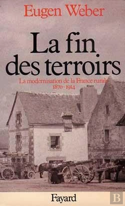 Bertrand.pt - La Fin Des Terroirs : La Modernisation De La France Rurale (1870-1914)