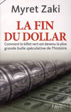 Bertrand.pt - La Fin Du Dollar ; Comment Le Billet Vert Est Devenu La Plus Grande Bulle Spéculative De L'Histoire