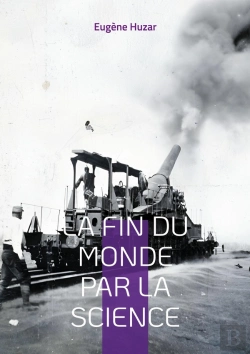 Bertrand.pt - La Fin Du Monde Par La Science : Une Vision Prophétique Des Dangers Du Progrès Scientifique