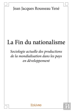 Bertrand.pt - La Fin Du Nationalisme : Sociologie Actuelle Des Productions De La Mondialisation Dans Les Pays En Développement