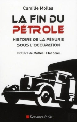 Bertrand.pt - La Fin Du Pétrole ; Histoire De La Pénurie Sous L'Occupation