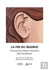 La Fin Du Silence : À L'Écoute Des Violences Masculines Faites Aux Femmes