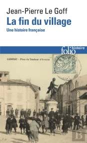La Fin Du Village ; Une Histoire Française