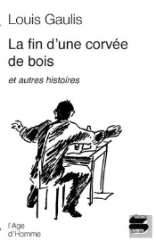 La Fin D'Une Corvée De Bois ; Et Autres Histoires