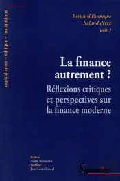 La Finance Autrement ? : Réflexions Critiques Sur La Finance Moderne