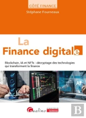 La Finance Digitale : Blockchain, Ia Et Nfts : Décryptage Des Technologies Qui Transforment La Finance