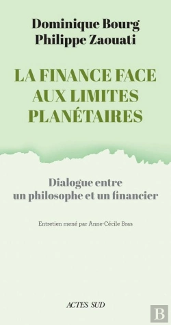 Bertrand.pt - La Finance Face Aux Limites Planétaires : Dialogue Entre Un Philosophe Et Un Financier