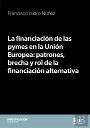 La Financiacion De Las Pymes En La Union Europea: Patrones, Brecha Y Rol De La F