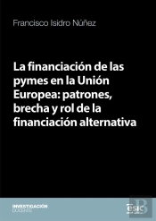 La Financiacion De Las Pymes En La Union Europea: Patrones, Brecha Y Rol De La F