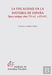 La Fiscalidad En La Historia De España. Epoca Antigua: Años 753 A.C A 476 D.C