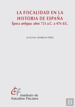 Bertrand.pt - La Fiscalidad En La Historia De España. Epoca Antigua: Años 753 A.C A 476 D.C