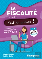 La Fiscalité Avec Alice, C'Est Du Gâteau ! Une Méthode Simple Et Efficace Pour Tous
