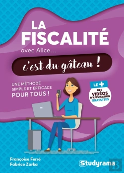 Bertrand.pt - La Fiscalité Avec Alice, C'Est Du Gâteau ! Une Méthode Simple Et Efficace Pour Tous
