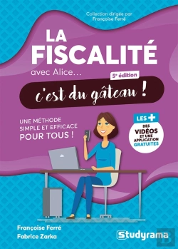Bertrand.pt - La Fiscalité Avec Alice, C'Est Du Gâteau ! : Une Méthode Simple Et Efficace Pour Tous