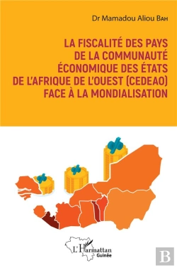 Bertrand.pt - La Fiscalité Des Pays De La Communauté Économique Des États De L'Afrique De L'Ouest (Cedeao) Fae À La Mondialisation