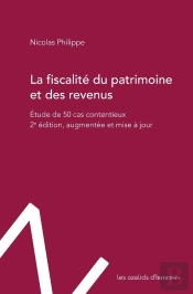 La Fiscalité Du Patrimoine Et Des Revenus : Étude De 50 Cas Contentieux (2e Édition)