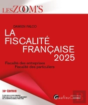 La Fiscalité Française 2025 : Fiscalité Des Entreprises ; Fiscalité Des Particuliers (30e Édition)