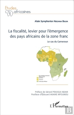 Bertrand.pt - La Fiscalité, Levier Pour L'Émergence Des Pays Africains De La Zone Franc ; Le Cas Du Cameroun